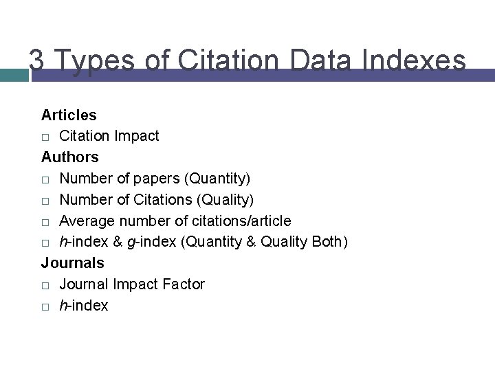 3 Types of Citation Data Indexes Articles Citation Impact Authors Number of papers (Quantity)