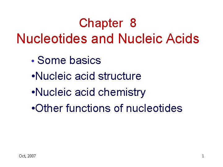 Chapter 8 Nucleotides and Nucleic Acids • Some basics • Nucleic acid structure •