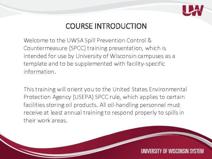 COURSE INTRODUCTION Welcome to the UWSA Spill Prevention Control & Countermeasure (SPCC) training presentation,