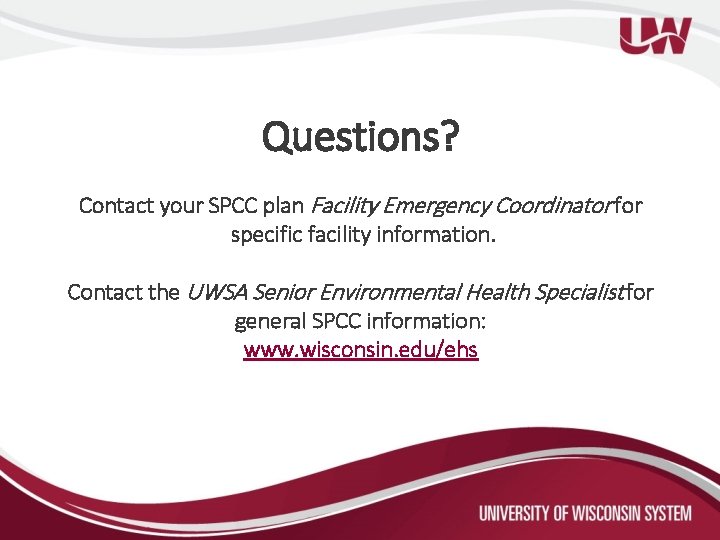 Questions? Contact your SPCC plan Facility Emergency Coordinator for specific facility information. Contact the