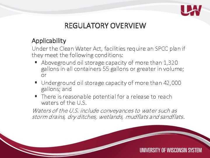 REGULATORY OVERVIEW Applicability Under the Clean Water Act, facilities require an SPCC plan if