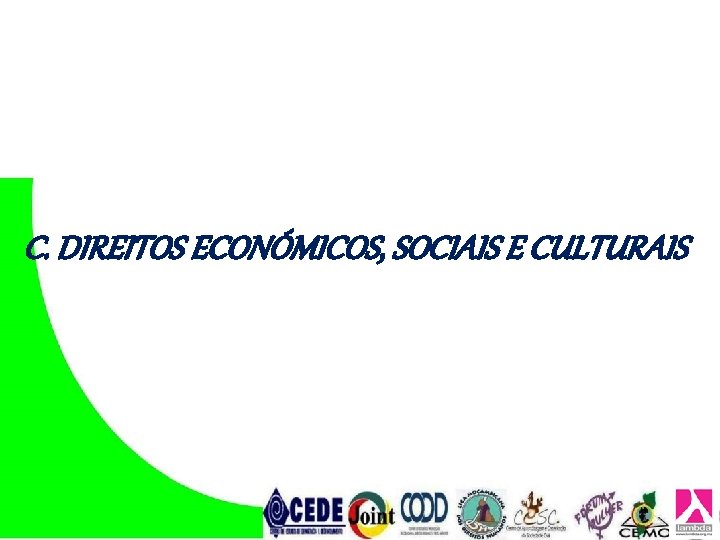 C. DIREITOS ECONÓMICOS, SOCIAIS E CULTURAIS C. DIREITOS ECONÓMICOS, SOCIAIS E CULTURAIS