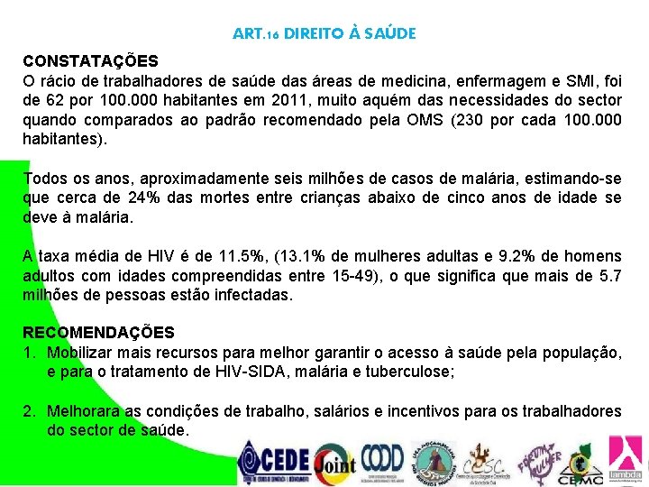 ART. 16 DIREITO À SAÚDE CONSTATAÇÕES O rácio de trabalhadores de saúde das áreas ART. 16 DIREITO À SAÚDE CONSTATAÇÕES O rácio de trabalhadores de saúde das áreas