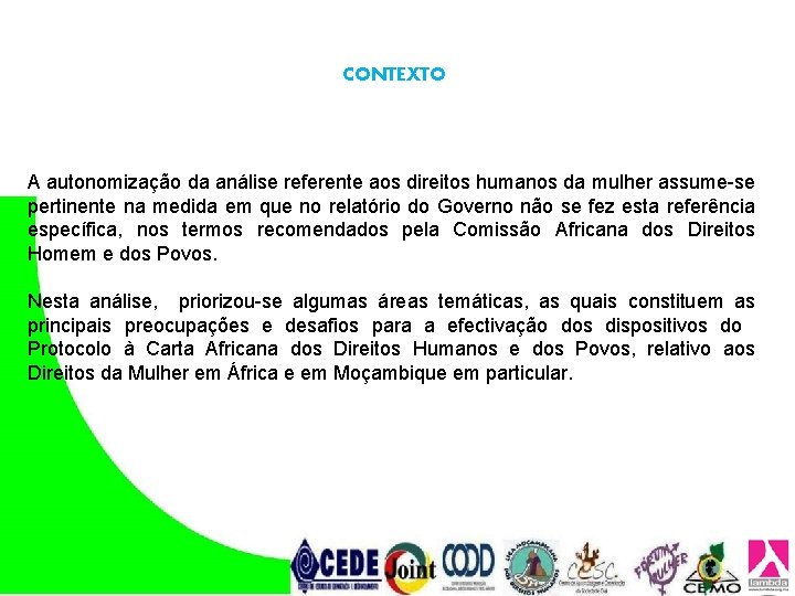 CONTEXTO A autonomização da análise referente aos direitos humanos da mulher assume-se pertinente na CONTEXTO A autonomização da análise referente aos direitos humanos da mulher assume-se pertinente na