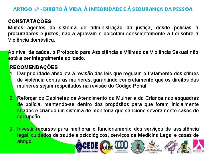 ARTIGO 4. º - DIREITO À VIDA, À INTEGRIDADE E À SEGURANÇA DA PESSOA ARTIGO 4. º - DIREITO À VIDA, À INTEGRIDADE E À SEGURANÇA DA PESSOA
