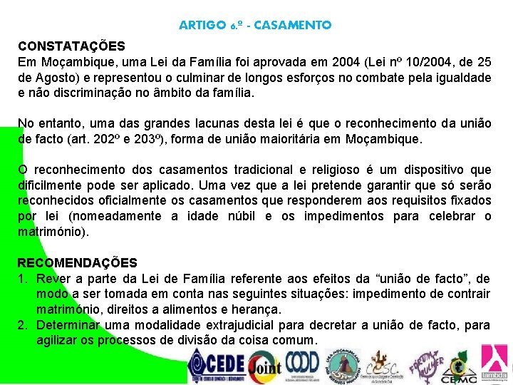 ARTIGO 6. º - CASAMENTO CONSTATAÇÕES Em Moçambique, uma Lei da Família foi aprovada ARTIGO 6. º - CASAMENTO CONSTATAÇÕES Em Moçambique, uma Lei da Família foi aprovada