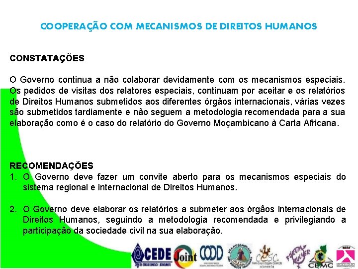 COOPERAÇÃO COM MECANISMOS DE DIREITOS HUMANOS CONSTATAÇÕES O Governo continua a não colaborar devidamente COOPERAÇÃO COM MECANISMOS DE DIREITOS HUMANOS CONSTATAÇÕES O Governo continua a não colaborar devidamente
