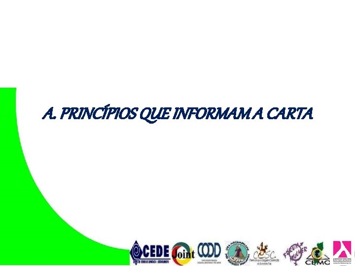 A. PRINCÍPIOS QUE INFORMAM A CARTA A. PRINCÍPIOS QUE INFORMAM A CARTA