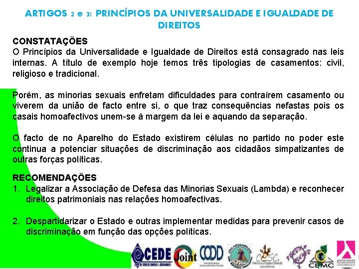 ARTIGOS 2 e 3: PRINCÍPIOS DA UNIVERSALIDADE E IGUALDADE DE DIREITOS CONSTATAÇÕES O Princípios ARTIGOS 2 e 3: PRINCÍPIOS DA UNIVERSALIDADE E IGUALDADE DE DIREITOS CONSTATAÇÕES O Princípios