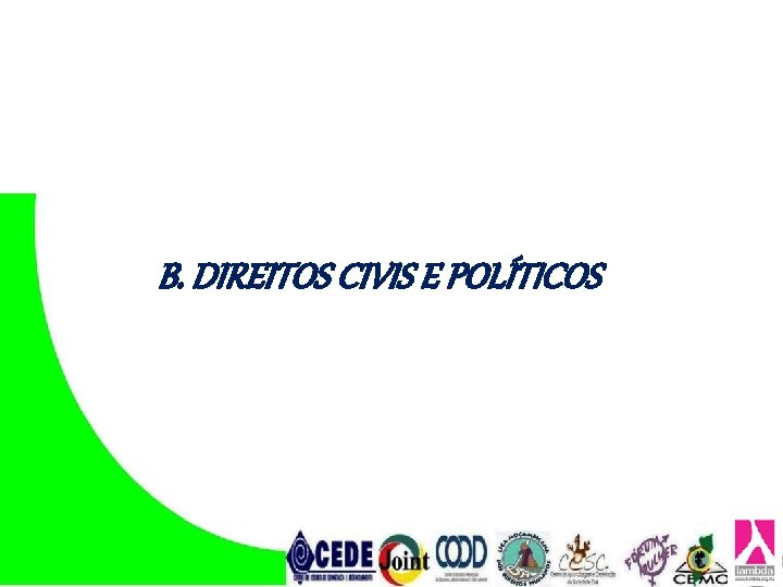 B. DIREITOS CIVIS E POLÍTICOS B. DIREITOS CIVIS E POLÍTICOS