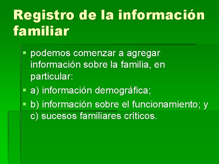 Registro de la información familiar § podemos comenzar a agregar información sobre la familia,