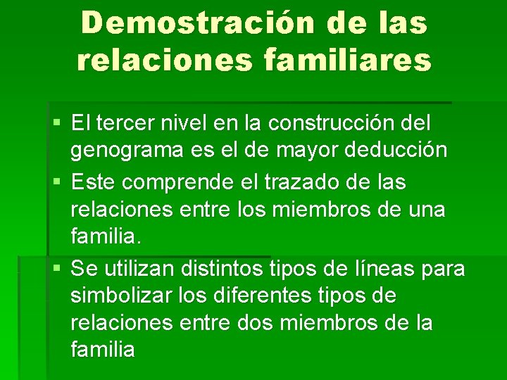 Demostración de las relaciones familiares § El tercer nivel en la construcción del genograma