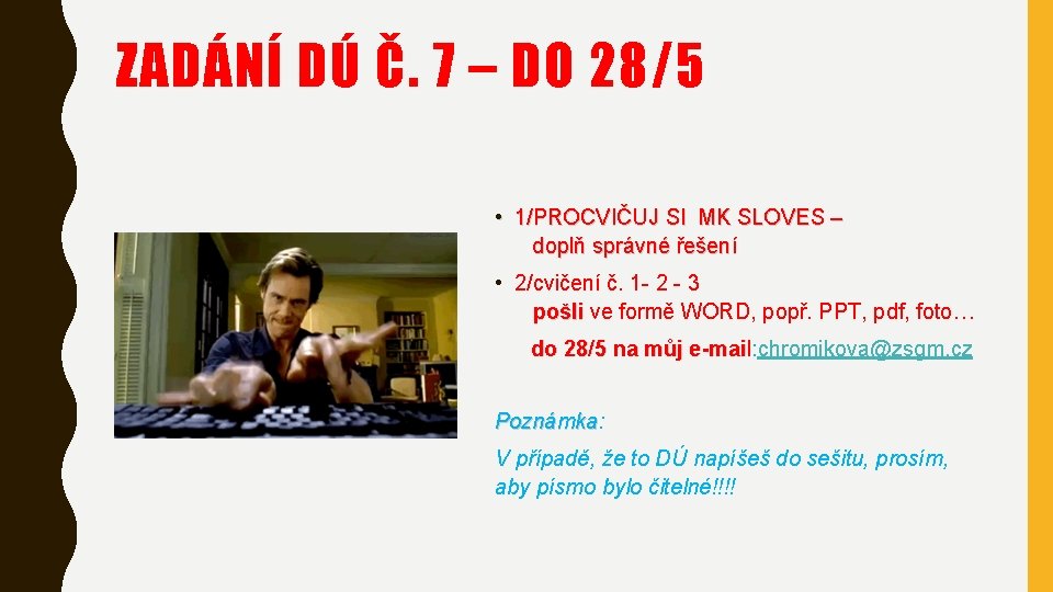 ZADÁNÍ DÚ Č. 7 – DO 28/5 • 1/PROCVIČUJ SI MK SLOVES – doplň