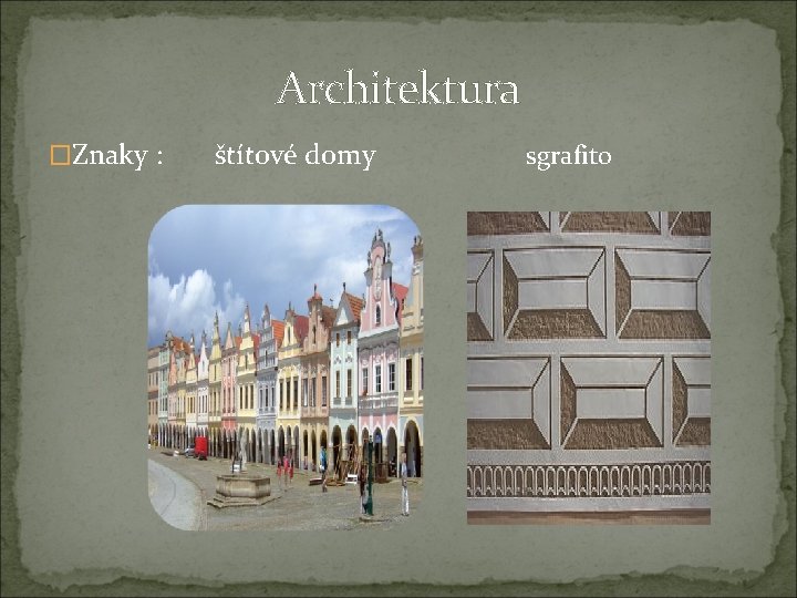 Architektura �Znaky : štítové domy sgrafito 