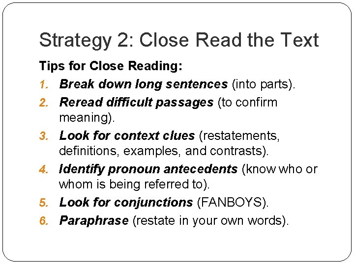 Strategy 2: Close Read the Text Tips for Close Reading: 1. Break down long Strategy 2: Close Read the Text Tips for Close Reading: 1. Break down long