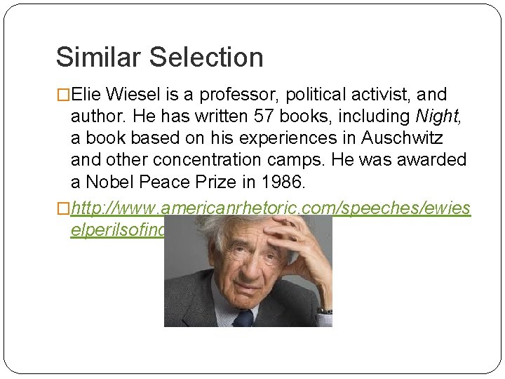 Similar Selection �Elie Wiesel is a professor, political activist, and author. He has written Similar Selection �Elie Wiesel is a professor, political activist, and author. He has written
