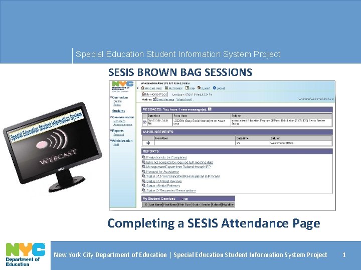 Special Education Student Information System Project SESIS BROWN BAG SESSIONS Completing a SESIS Attendance
