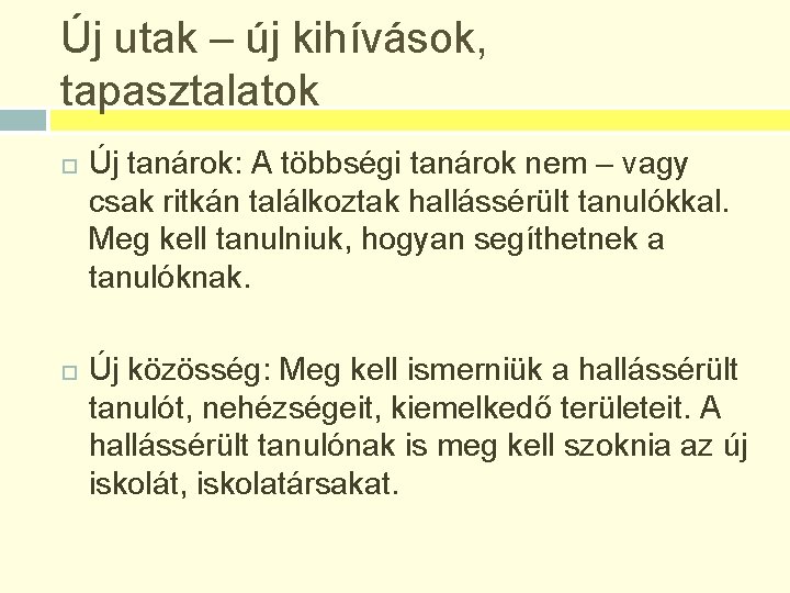 Új utak – új kihívások, tapasztalatok Új tanárok: A többségi tanárok nem – vagy