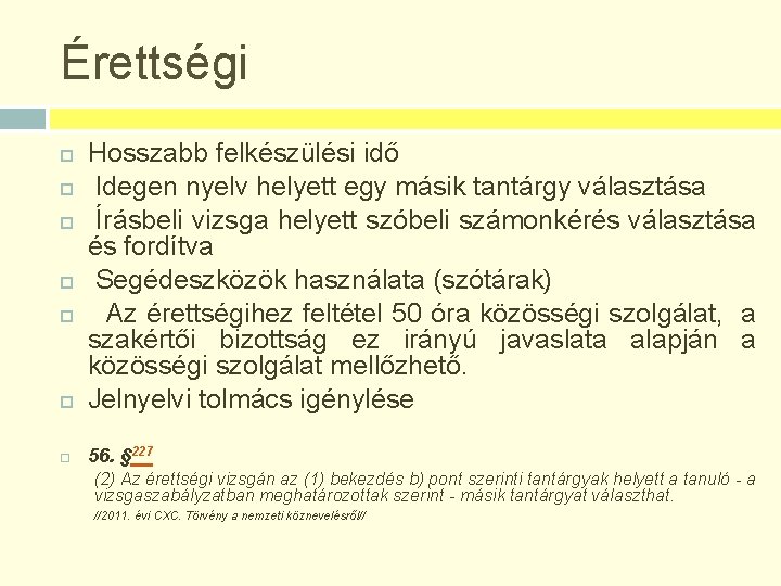 Érettségi Hosszabb felkészülési idő Idegen nyelv helyett egy másik tantárgy választása Írásbeli vizsga helyett