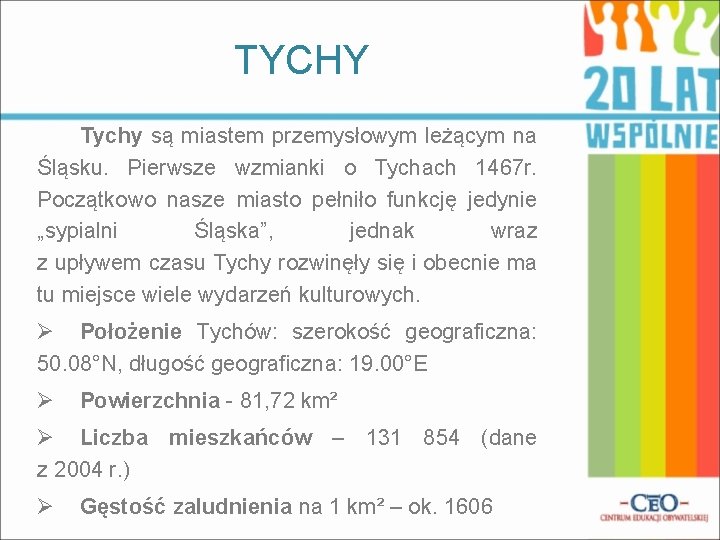 TYCHY Tychy są miastem przemysłowym leżącym na Śląsku. Pierwsze wzmianki o Tychach 1467 r.