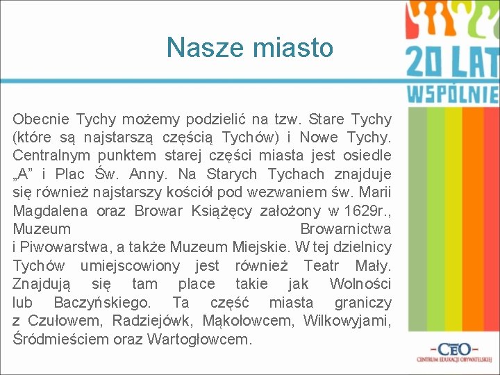 Nasze miasto Obecnie Tychy możemy podzielić na tzw. Stare Tychy (które są najstarszą częścią