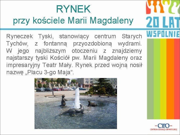 RYNEK przy kościele Marii Magdaleny Ryneczek Tyski, stanowiący centrum Starych Tychów, z fontanną przyozdobioną