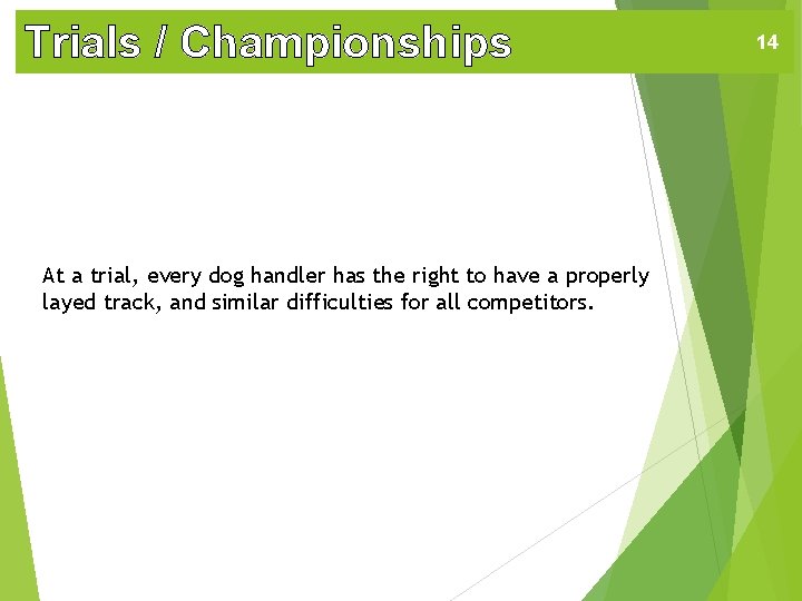 Trials / Championships At a trial, every dog handler has the right to have