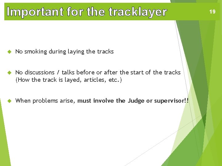 Important for the tracklayer No smoking during laying the tracks No discussions / talks