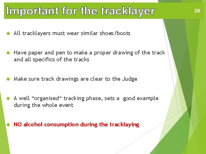 Important for the tracklayer All tracklayers must wear similar shoes/boots Have paper and pen