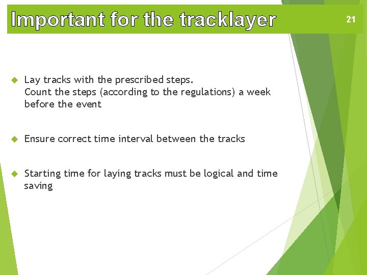 Important for the tracklayer Lay tracks with the prescribed steps. Count the steps (according