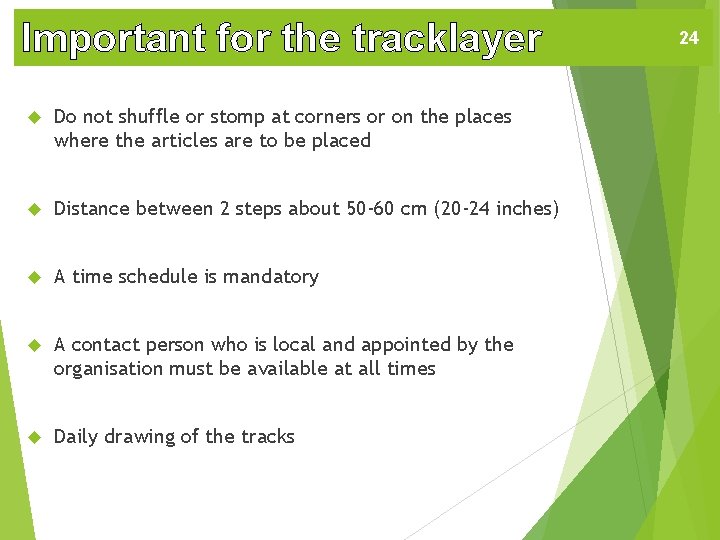 Important for the tracklayer Do not shuffle or stomp at corners or on the