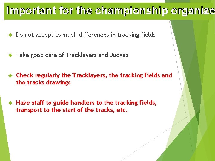 25 Important for the championship organize Do not accept to much differences in tracking