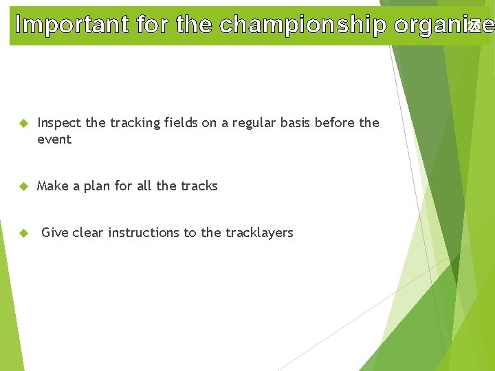 26 Important for the championship organize Inspect the tracking fields on a regular basis