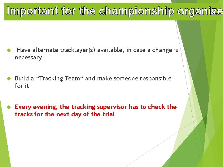 27 Important for the championship organize Have alternate tracklayer(s) available, in case a change