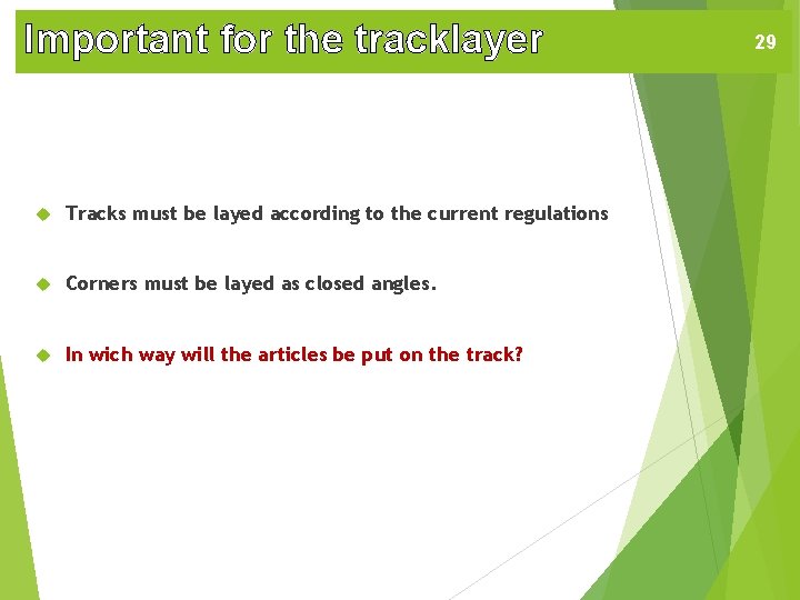 Important for the tracklayer Tracks must be layed according to the current regulations Corners