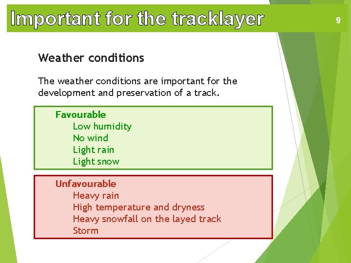 Important for the tracklayer Weather conditions The weather conditions are important for the development