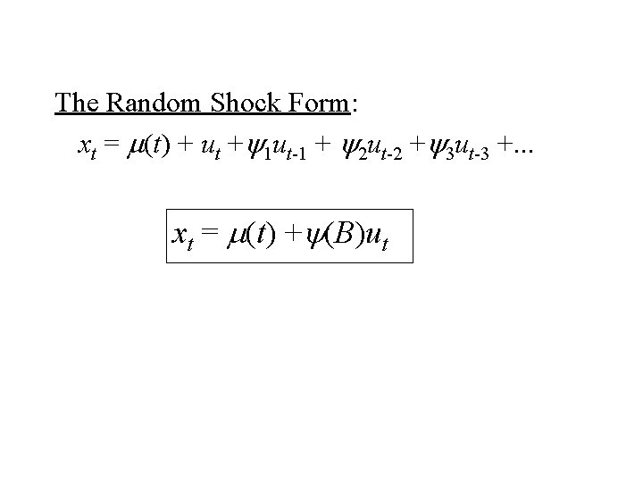 The Random Shock Form: xt = m(t) + ut +y 1 ut-1 + y