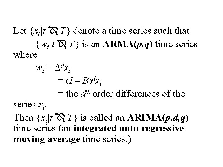 Let {xt|t T} denote a time series such that {wt|t T} is an ARMA(p,