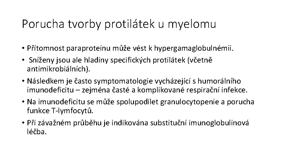 Porucha tvorby protilátek u myelomu • Přítomnost paraproteinu může vést k hypergamaglobulnémii. • Sníženy