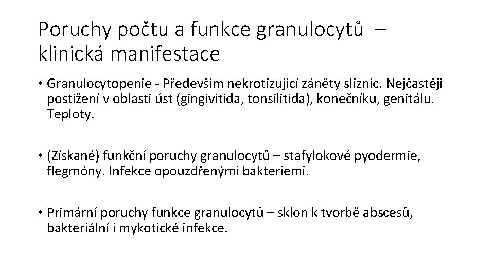 Poruchy počtu a funkce granulocytů – klinická manifestace • Granulocytopenie - Především nekrotizující záněty