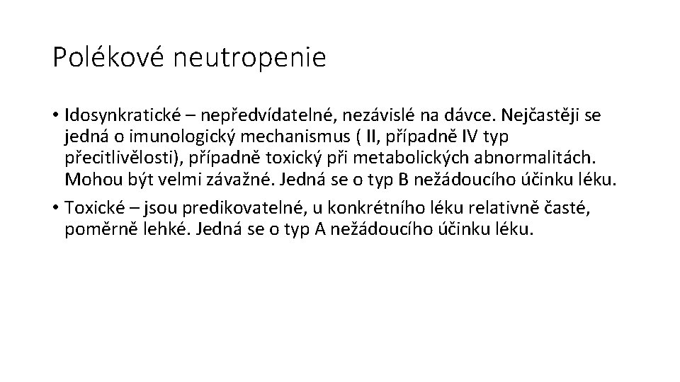 Polékové neutropenie • Idosynkratické – nepředvídatelné, nezávislé na dávce. Nejčastěji se jedná o imunologický