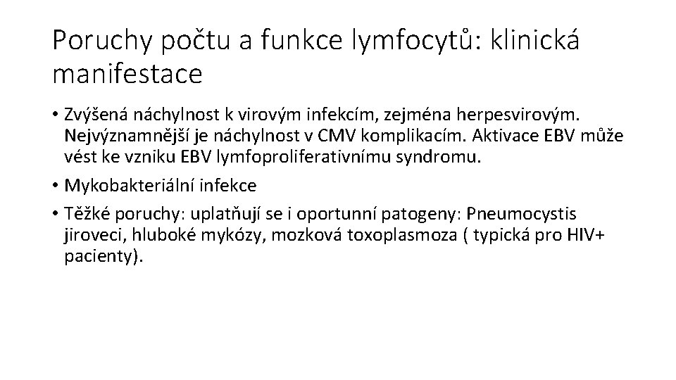 Poruchy počtu a funkce lymfocytů: klinická manifestace • Zvýšená náchylnost k virovým infekcím, zejména