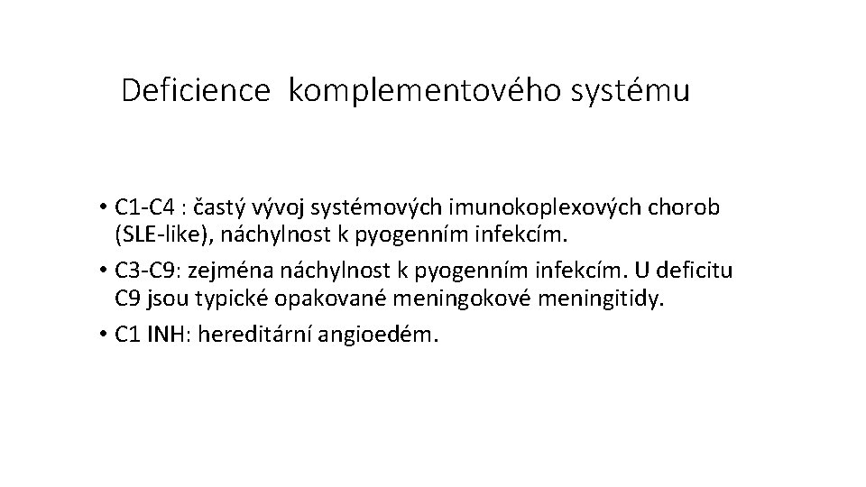 Deficience komplementového systému • C 1 -C 4 : častý vývoj systémových imunokoplexových chorob