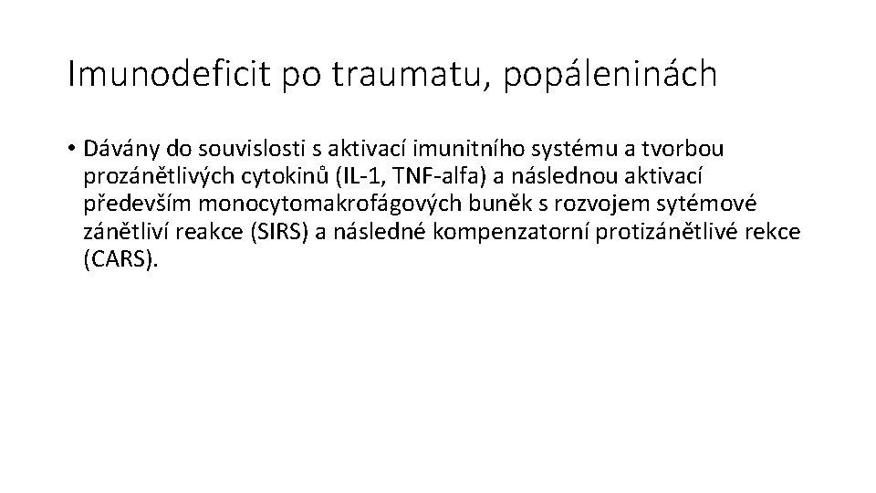 Imunodeficit po traumatu, popáleninách • Dávány do souvislosti s aktivací imunitního systému a tvorbou