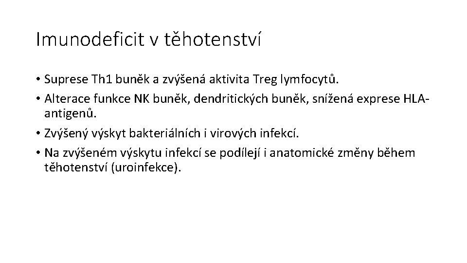 Imunodeficit v těhotenství • Suprese Th 1 buněk a zvýšená aktivita Treg lymfocytů. •