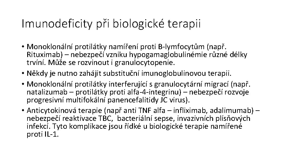 Imunodeficity při biologické terapii • Monoklonální protilátky namíření proti B-lymfocytům (např. Rituximab) – nebezpečí