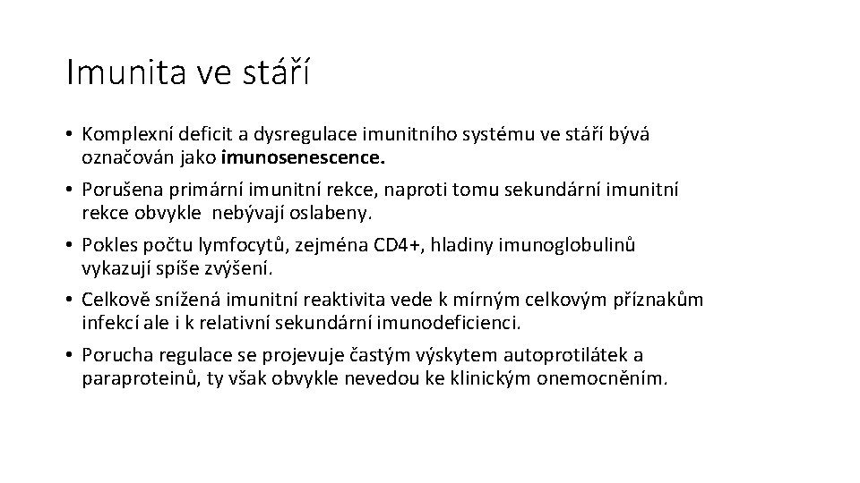 Imunita ve stáří • Komplexní deficit a dysregulace imunitního systému ve stáří bývá označován
