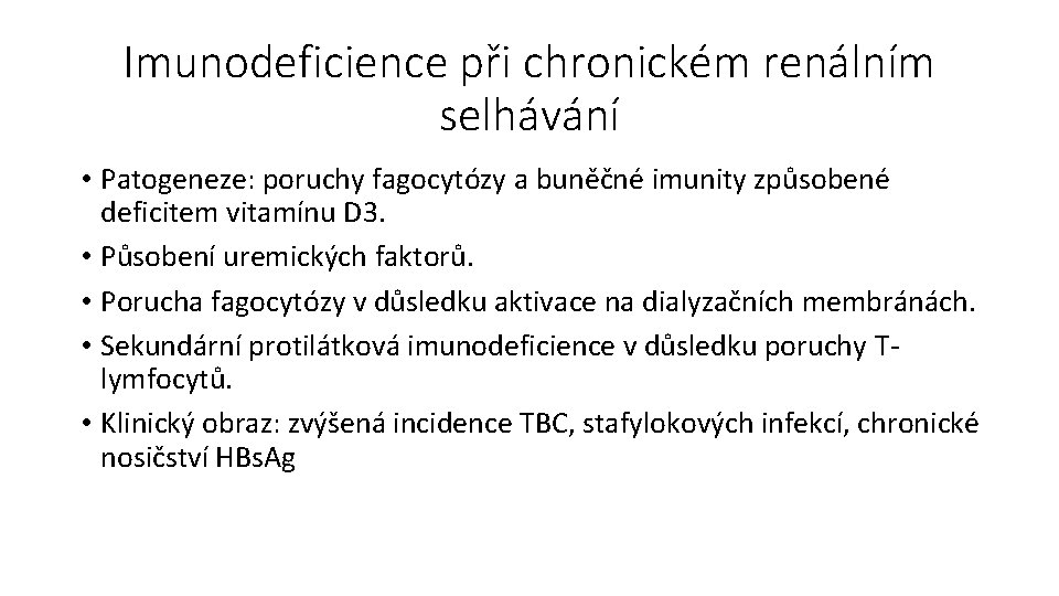 Imunodeficience při chronickém renálním selhávání • Patogeneze: poruchy fagocytózy a buněčné imunity způsobené deficitem