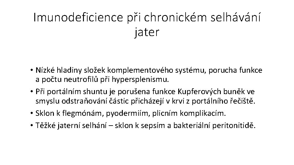 Imunodeficience při chronickém selhávání jater • Nízké hladiny složek komplementového systému, porucha funkce a