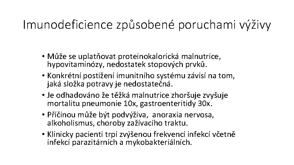 Imunodeficience způsobené poruchami výživy • Může se uplatňovat proteinokalorická malnutrice, hypovitaminózy, nedostatek stopových prvků.